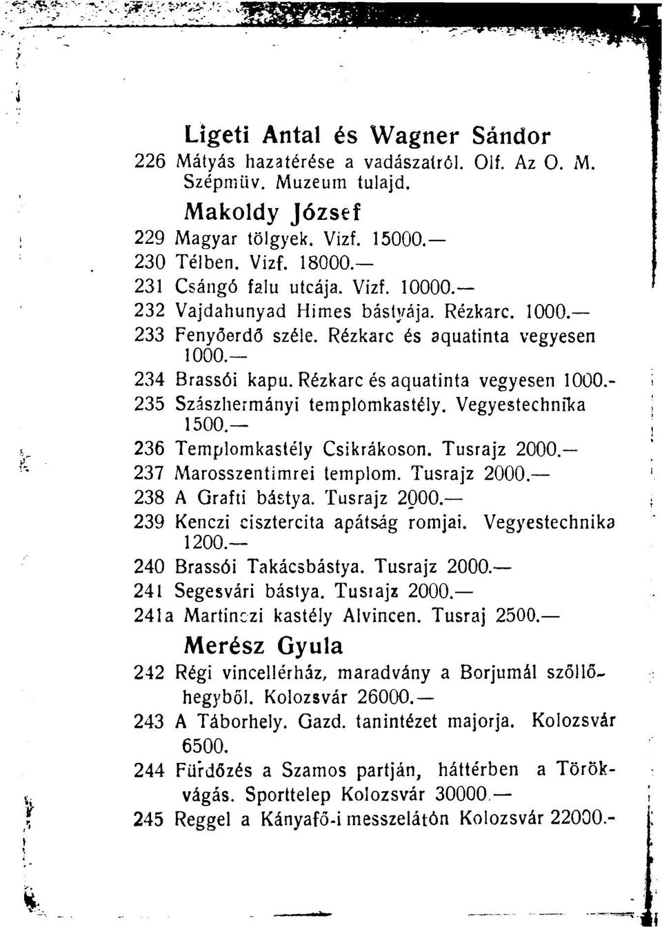 Vegyestechnika 1500 236 Templomkastély Csikrákoson. Tusrajz 2000. 237 Marosszentimrei templom. Tusrajz 2000. 238 A Grafti bástya. Tusrajz 2000. 239 Kenczi cisztercita apátság romjai.