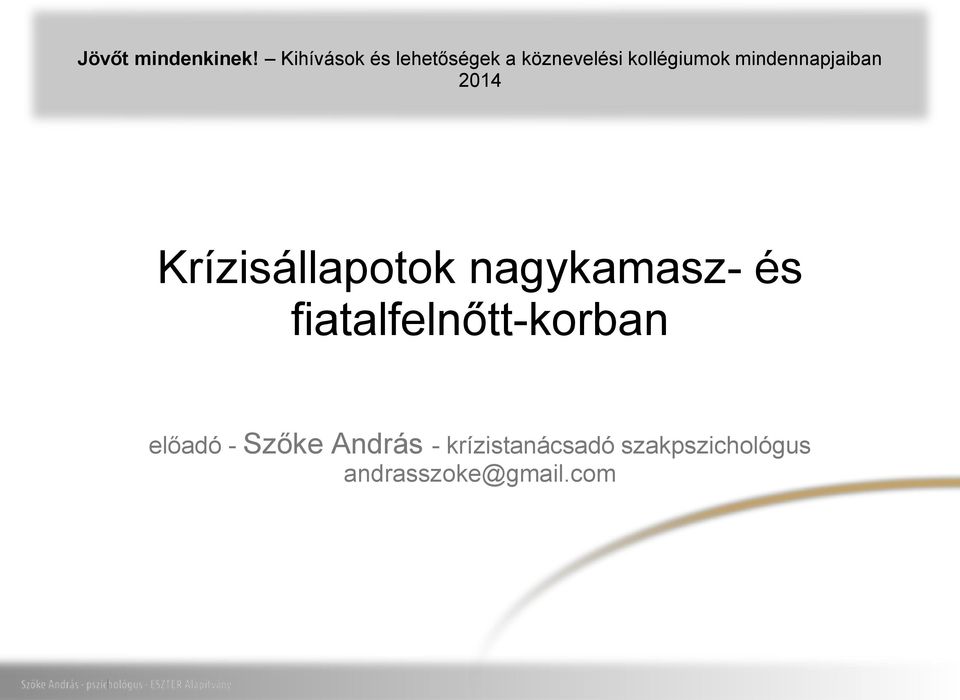 mindennapjaiban 2014 Krízisállapotok nagykamasz- és