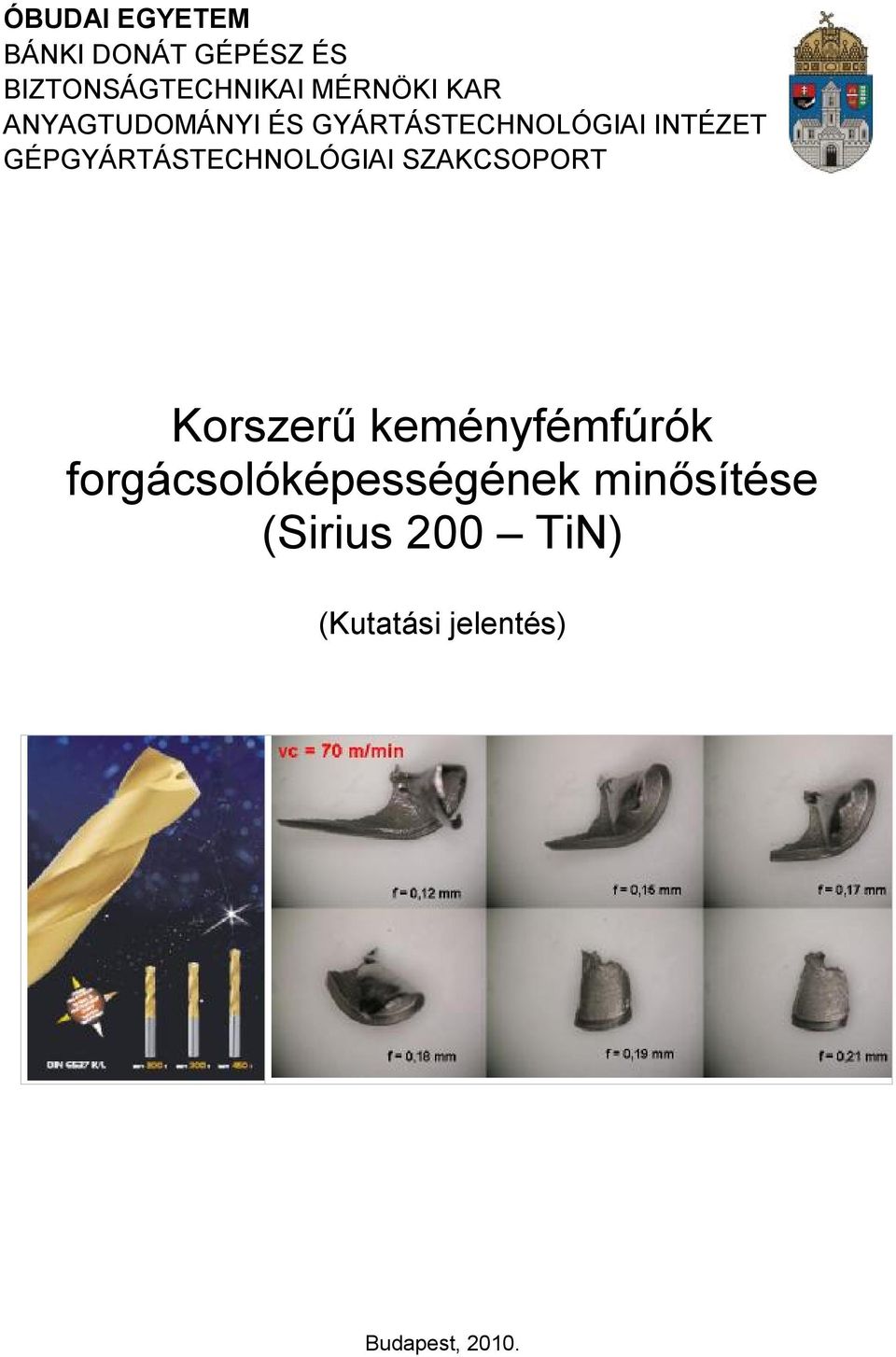 GÉPGYÁRTÁSTECHNOLÓGIAI SZAKCSOPORT Korszerű keményfémfúrók