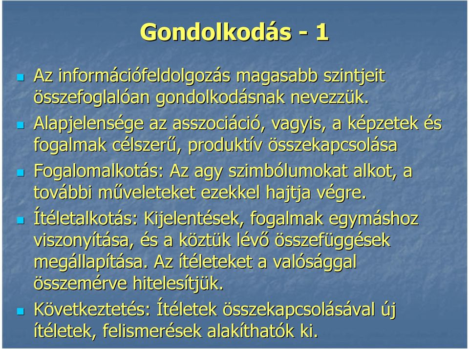 szimbólumokat alkot, a további műveleteket ezekkel hajtja végre.