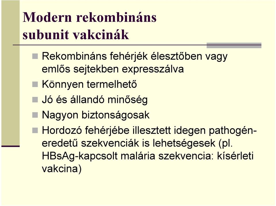 Nagyon biztonságosak Hordozó fehérjébe illesztett idegen pathogéneredetű