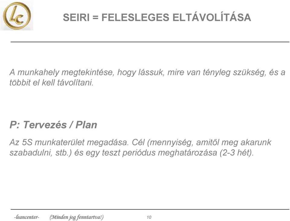 P: Tervezés / Plan Az 5S munkaterület megadása.