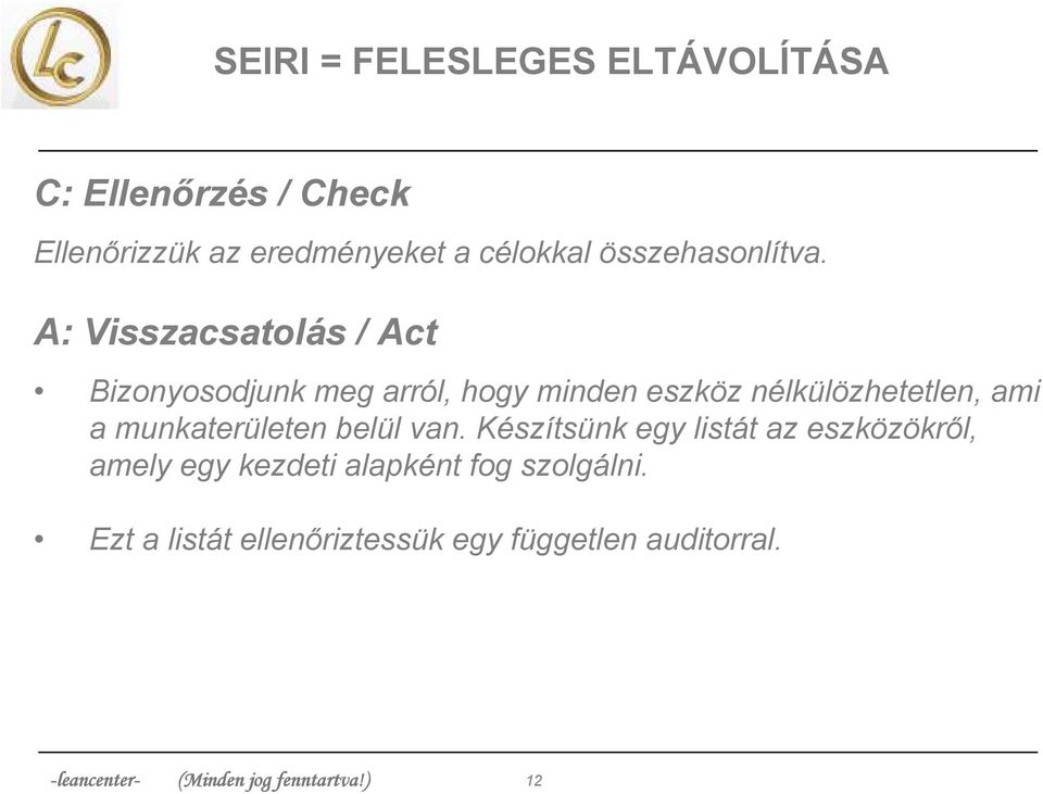 A: Visszacsatolás / Act Bizonyosodjunk meg arról, hogy minden eszköz nélkülözhetetlen, ami