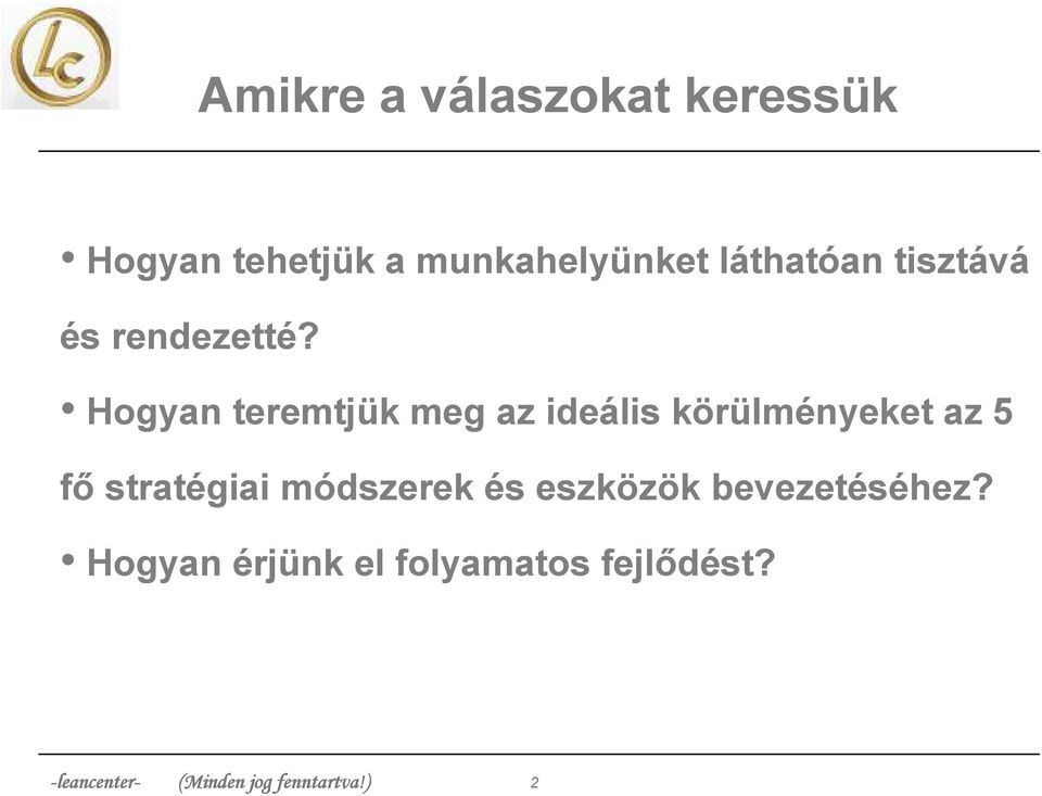 Hogyan teremtjük meg az ideális körülményeket az 5 fő