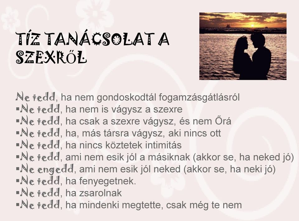 köztetek intimitás Ne tedd, ami nem esik jól a másiknak (akkor se, ha neked jó) Ne engedd, ami nem esik jól