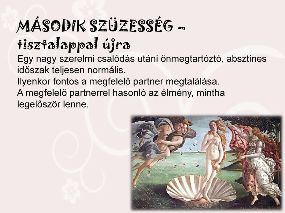 normális. Ilyenkor fontos a megfelelő partner megtalálása.