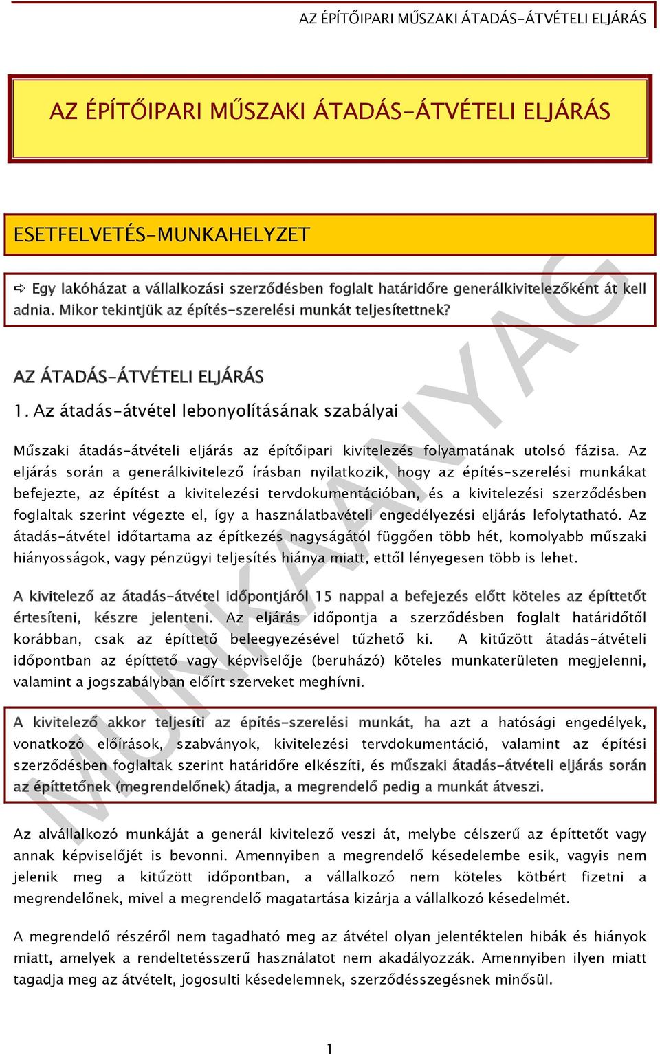 Az átadás-átvétel lebonyolításának szabályai Műszaki átadás-átvételi eljárás az építőipari kivitelezés folyamatának utolsó fázisa.