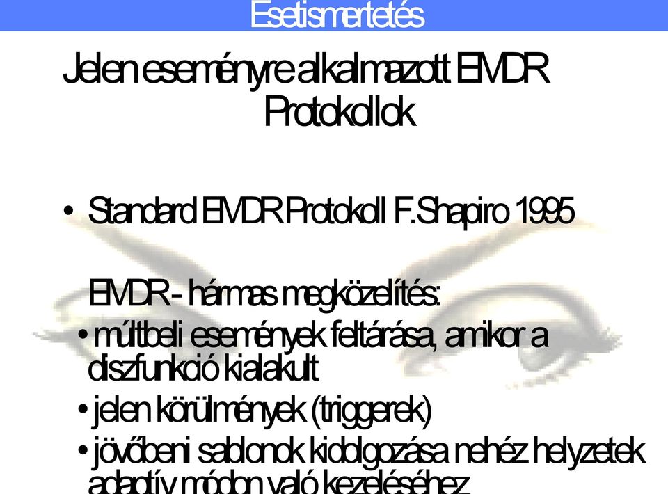 Shapiro1995 EMDR -hármas megközelítés: múltbeli események