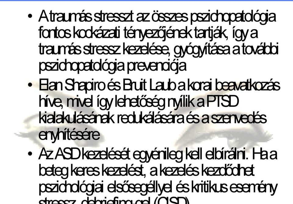 mivel így lehetőség nyílik a PTSD kialakulásának redukálására és a szenvedés enyhítésére Az ASD kezelését