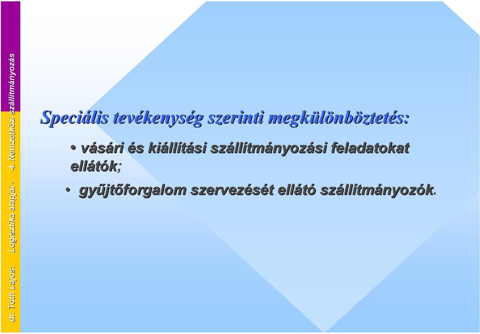 szerinti megkülönböztetés: vásári és kiállítási