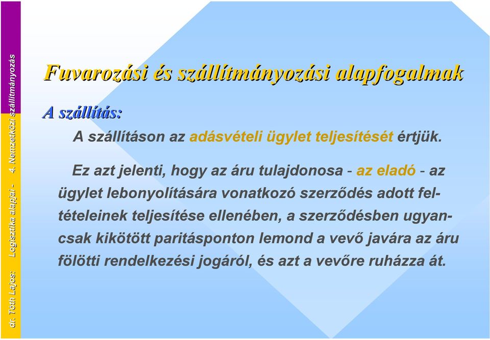 ügylet teljesítését értjük.