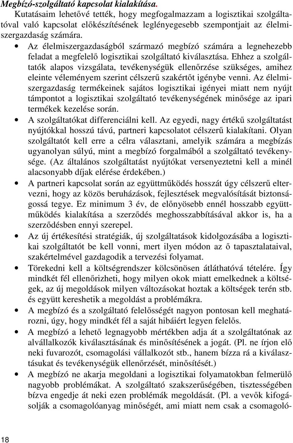 Az élelmiszergazdaságból származó megbízó számára a legnehezebb feladat a megfelelő logisztikai szolgáltató kiválasztása.