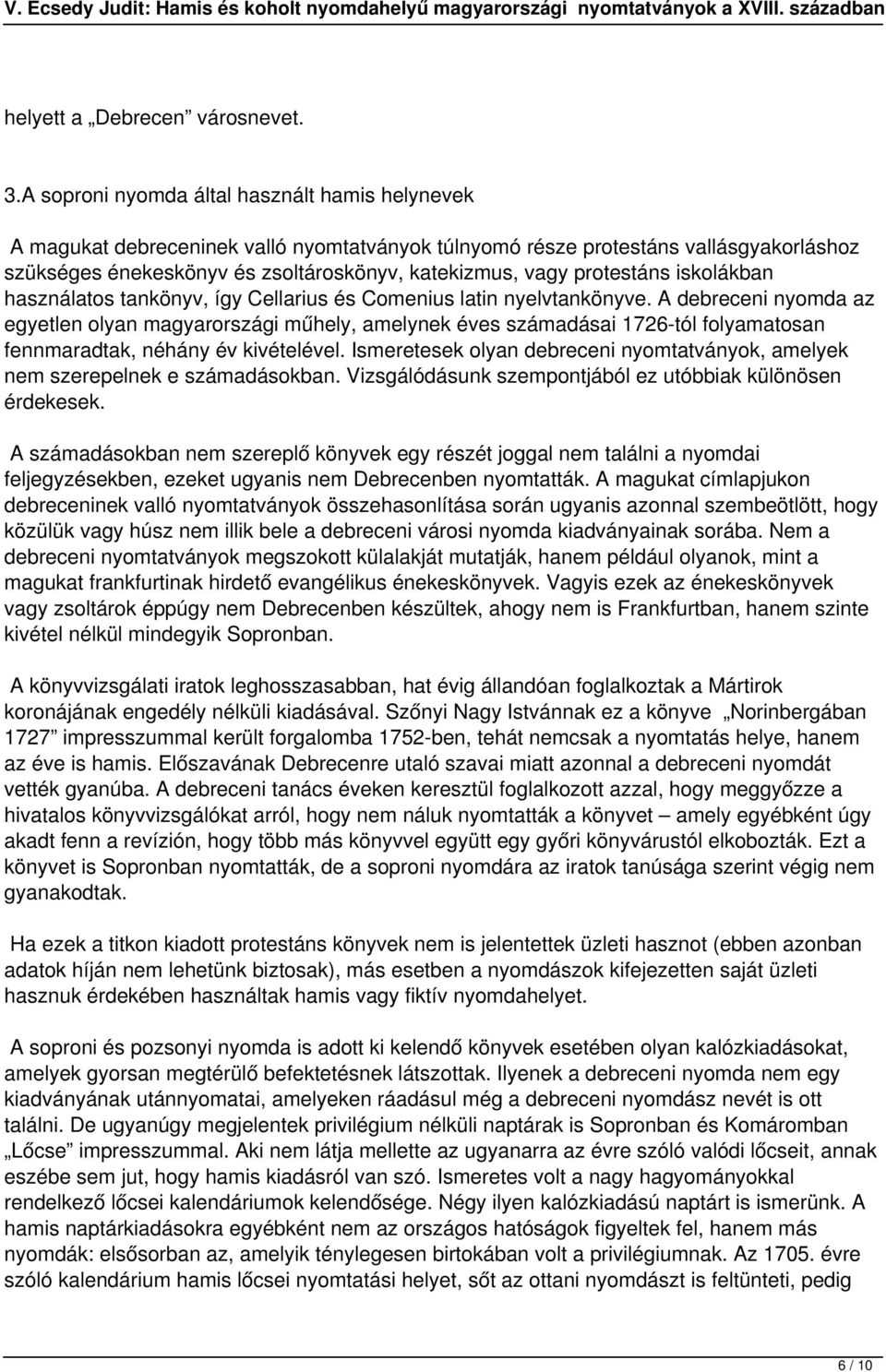 protestáns iskolákban használatos tankönyv, így Cellarius és Comenius latin nyelvtankönyve.