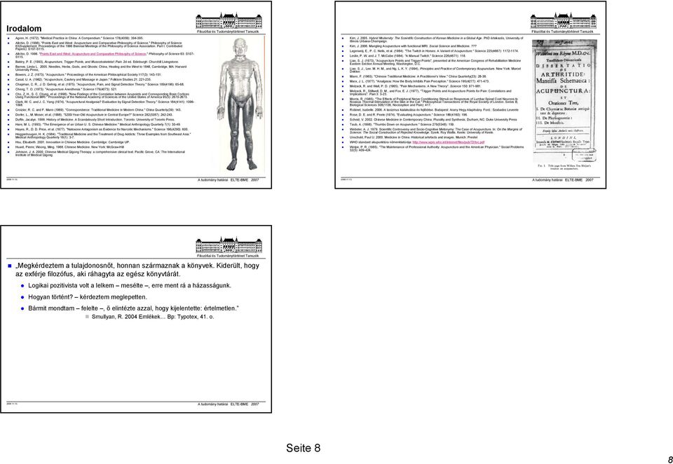 Baldry, P. E. (1993), Acupuncture, Trigger Points, and Muscoloskeleta1 Pain. 2d ed. Edinburgh: Churchill Livingstone. Barnes, Linda L. 2005.