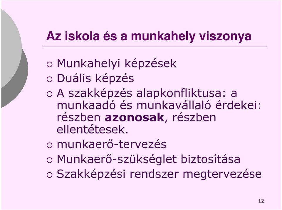 érdekei: részben azonosak, részben ellentétesek.