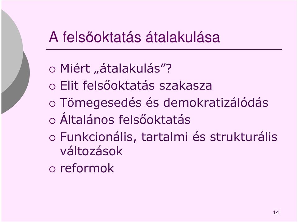 demokratizálódás Általános felsőoktatás