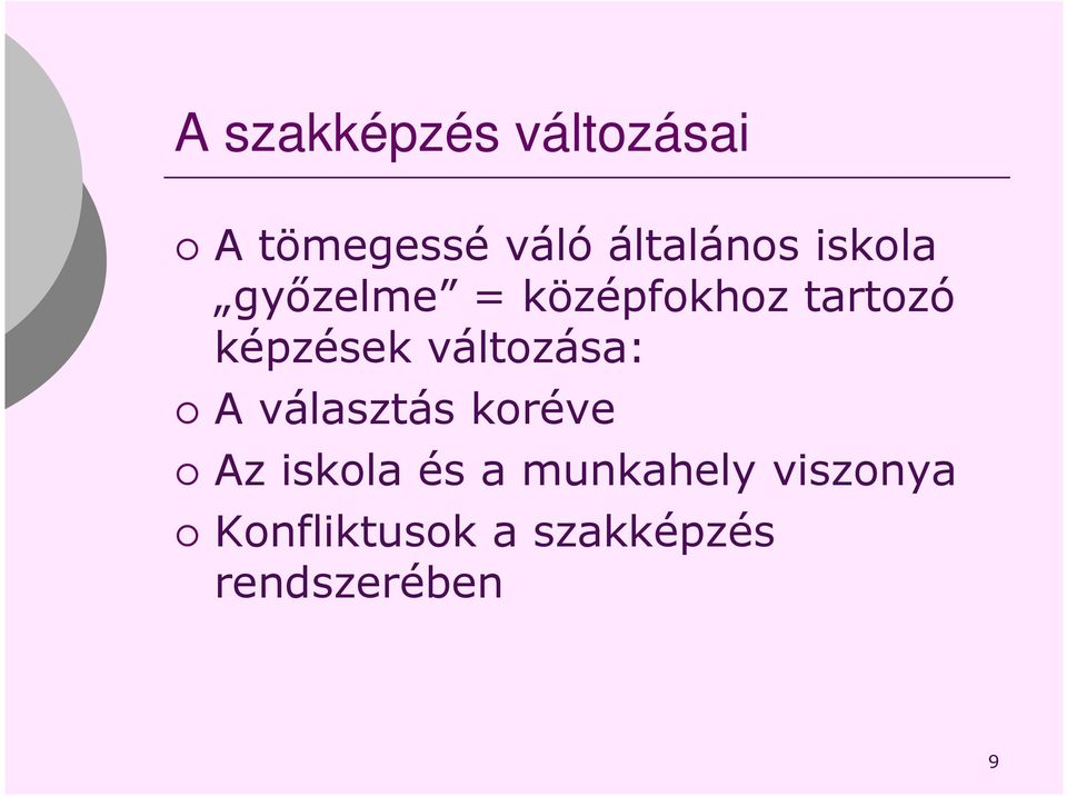 változása: A választás koréve Az iskola és a