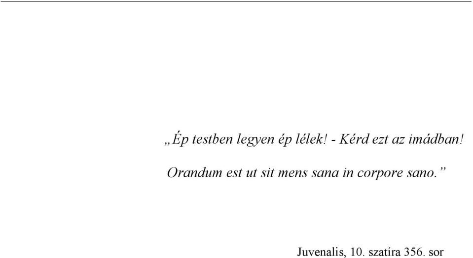 Orandum est ut sit mens sana in