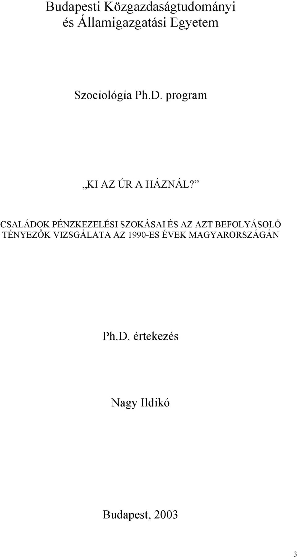 CSALÁDOK PÉNZKEZELÉSI SZOKÁSAI ÉS AZ AZT BEFOLYÁSOLÓ TÉNYEZŐK