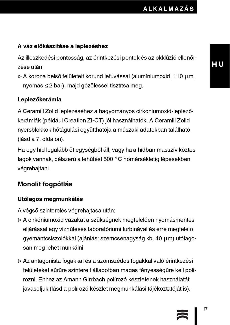 A Ceramill Zolid nyersblokkok hőtágulási együtthatója a műszaki adatokban található (lásd a 7. oldalon).