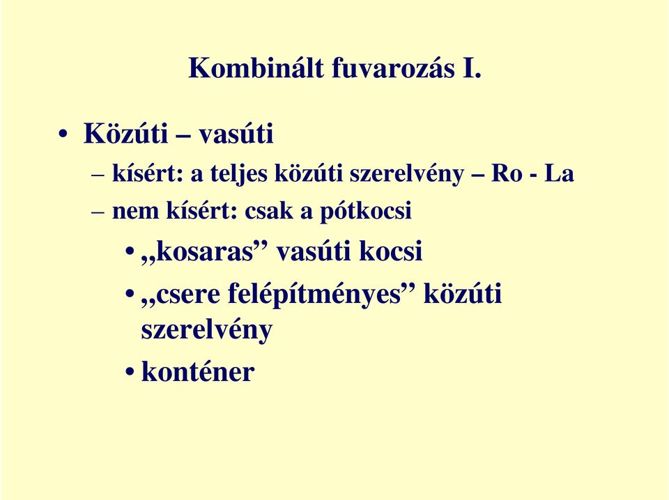 szerelvény Ro - La nem kísért: csak a
