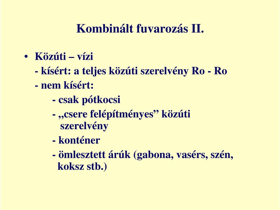 Ro - nem kísért: - csak pótkocsi - csere