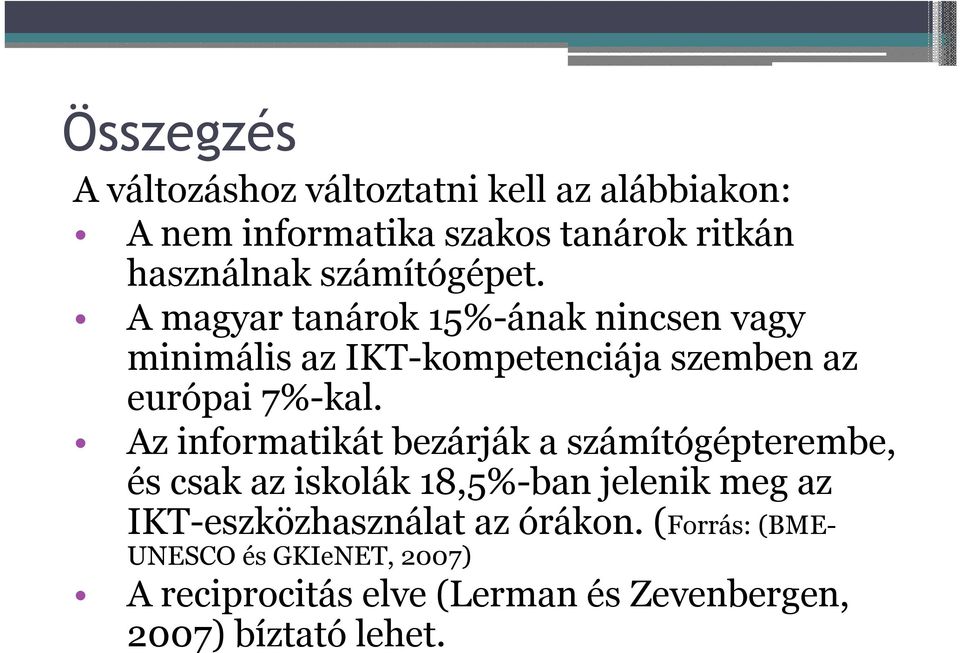 Az informatikát bezárják a számítógépterembe, és csak az iskolák 18,5%-ban jelenik meg az IKT-eszközhasználat