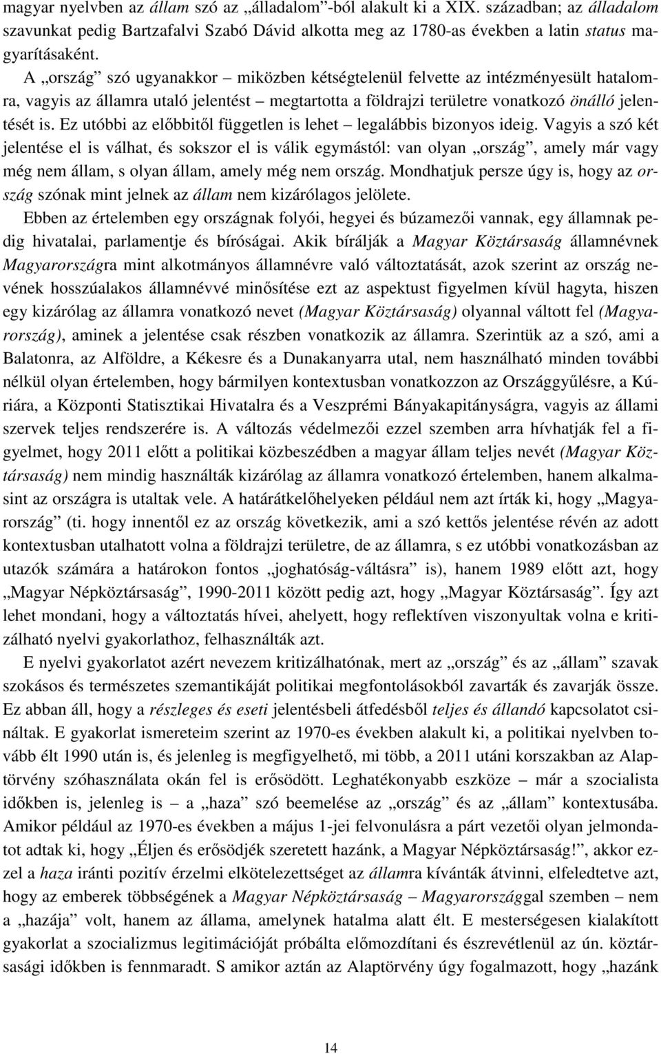 Ez utóbbi az előbbitől független is lehet legalábbis bizonyos ideig.