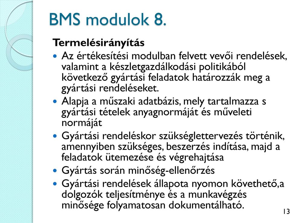 határozzák meg a gyártási rendeléseket.