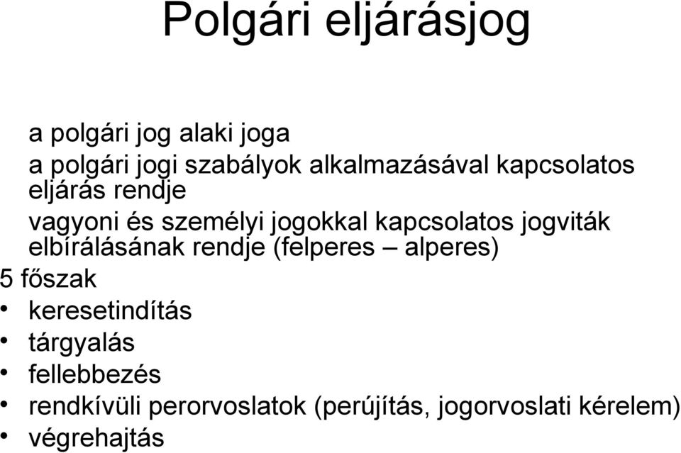 kapcsolatos jogviták elbírálásának rendje (felperes alperes) 5 főszak