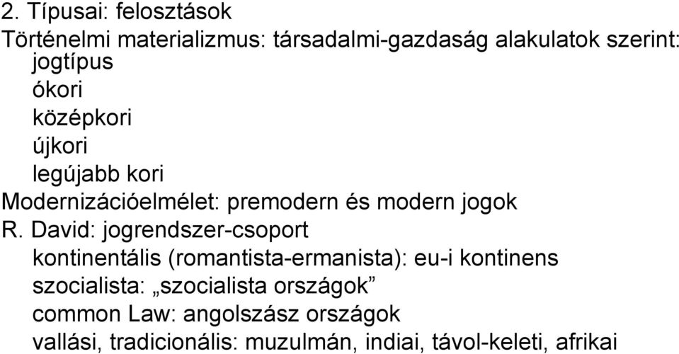 David: jogrendszer-csoport kontinentális (romantista-ermanista): eu-i kontinens szocialista: