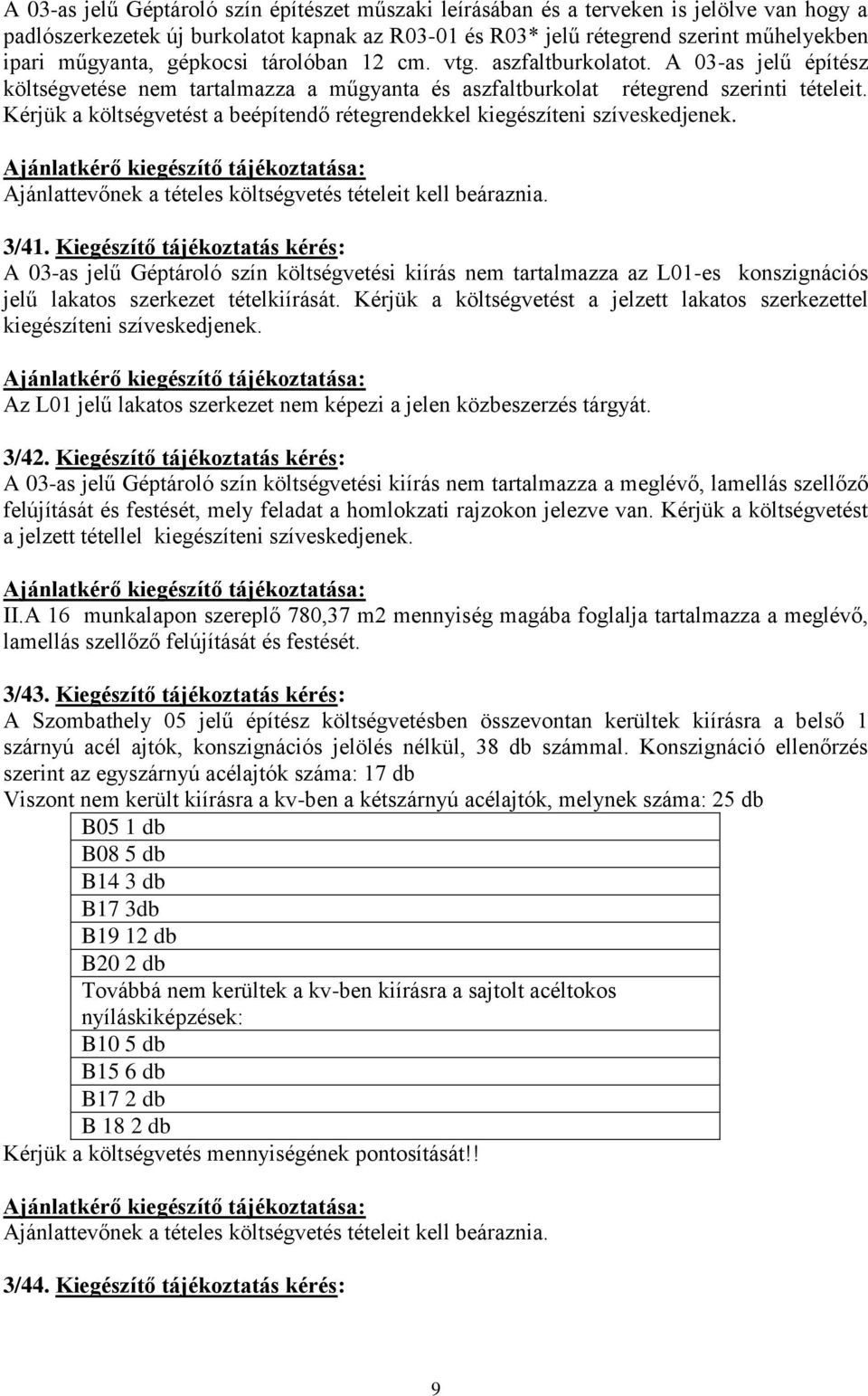 Kérjük a költségvetést a beépítendő rétegrendekkel kiegészíteni szíveskedjenek. 3/41.