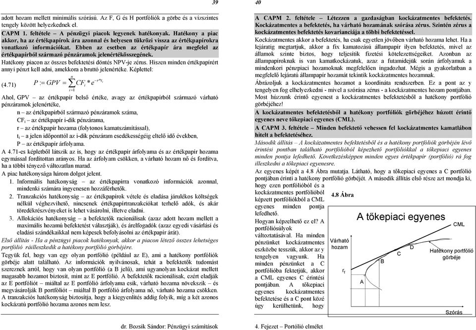 Hatékoy aco az öze befekteté döté NV-je zéu. Hze de étékaíét ay ézt kell ad, aekkoa a buttó jeleétéke. Kélettel: * t (4.