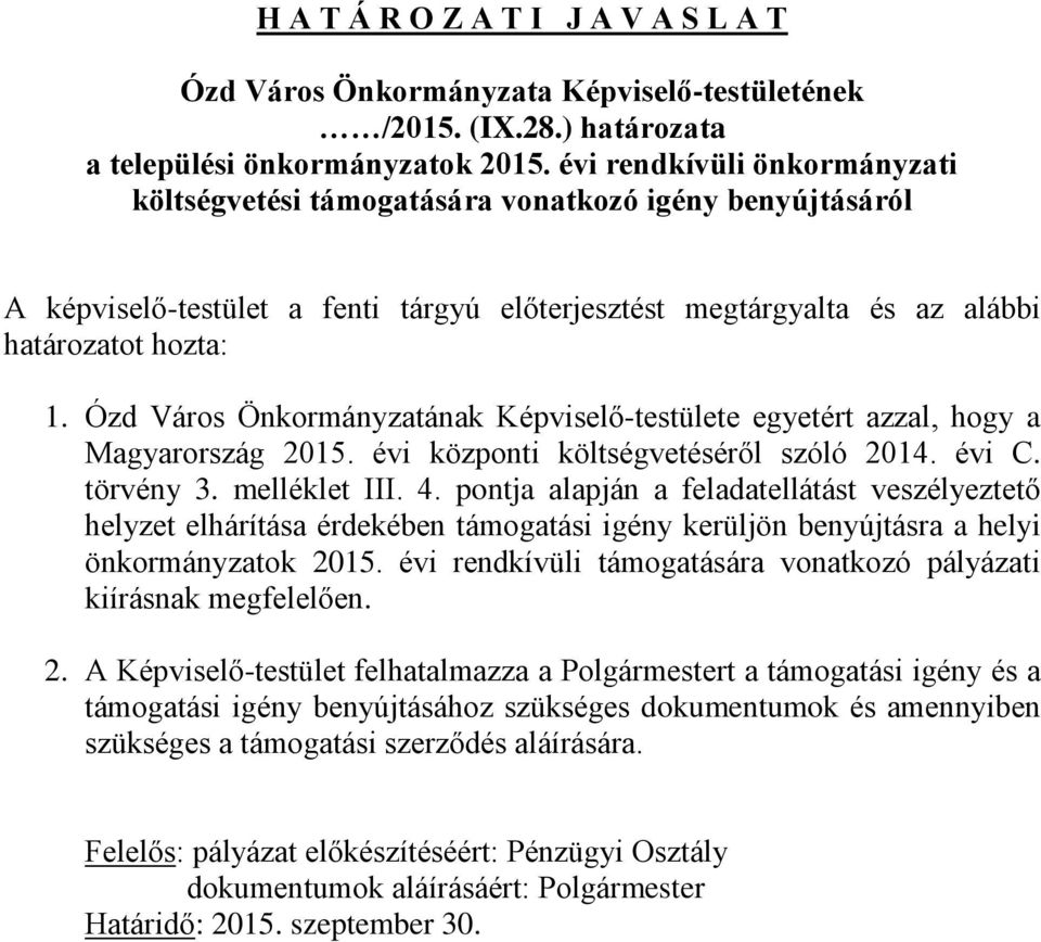 Ózd Város Önkormányzatának Képviselő-testülete egyetért azzal, hogy a Magyarország 2015. évi központi költségvetéséről szóló 2014. évi C. törvény 3. melléklet III. 4.