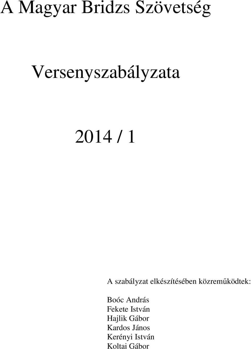 elkészítésében közreműködtek: Boóc András