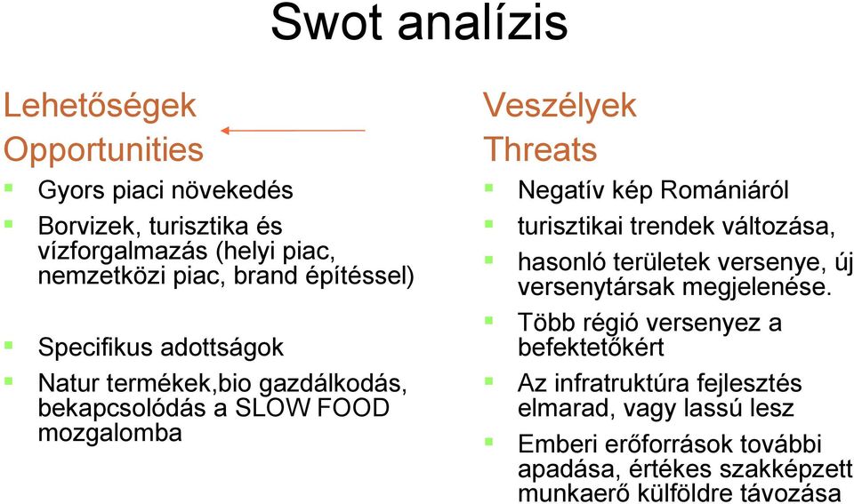 Romániáról turisztikai trendek változása, hasonló területek versenye, új versenytársak megjelenése.