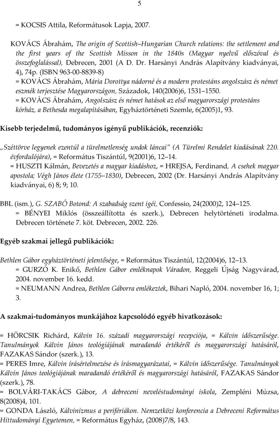 (A D. Dr. Harsányi András Alapítvány kiadványai, 4), 74p.