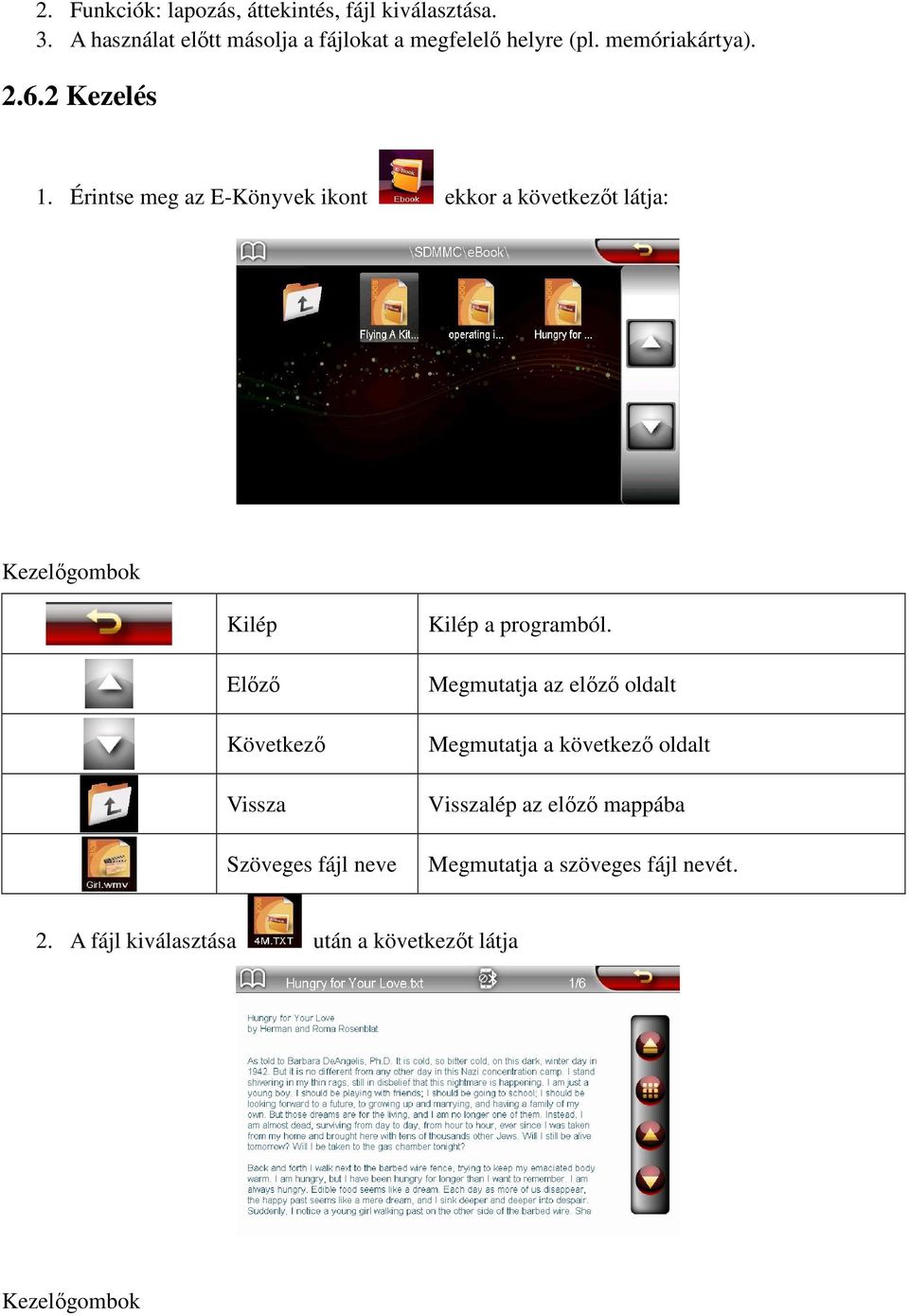 Érintse meg az E-Könyvek ikont ekkor a következőt látja: Kezelőgombok Kilép Előző Következő Vissza Szöveges fájl