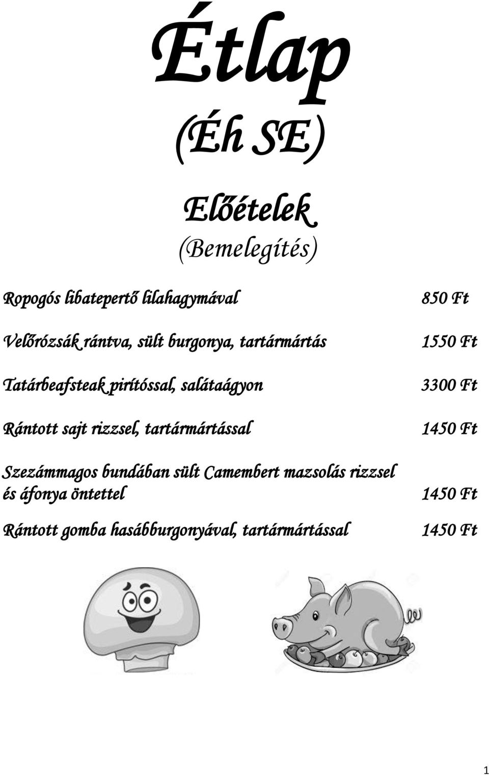 Étlap. (Éh SE) Előételek. (Bemelegítés) Ropogós libatepertő lilahagymával.  Velőrózsák rántva, sült burgonya, tartármártás - PDF Free Download