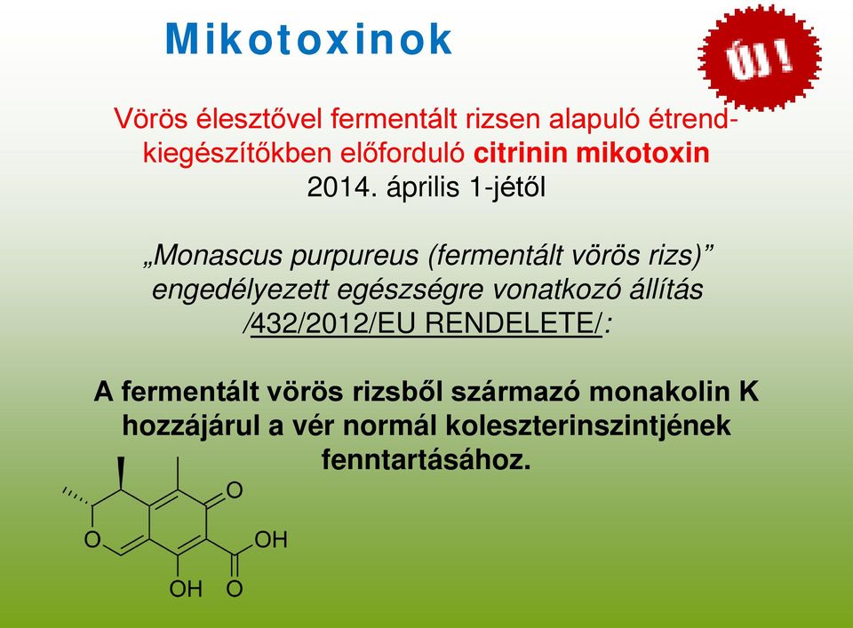 április 1-jétől Monascus purpureus (fermentált vörös rizs) engedélyezett egészségre