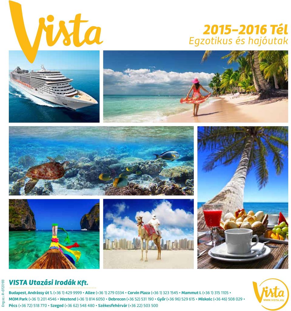 (+36 1) 429 9999 Allee (+36 1) 279 0334 Corvin Plaza (+36 1) 323 1545 Mammut I.