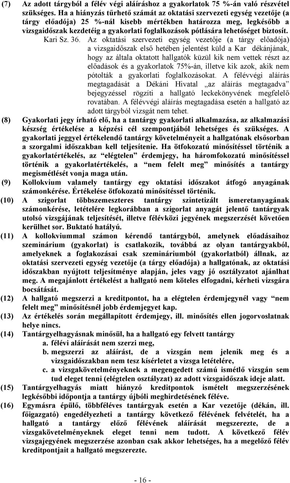 pótlására lehetőséget biztosít. Kari Sz. 36.