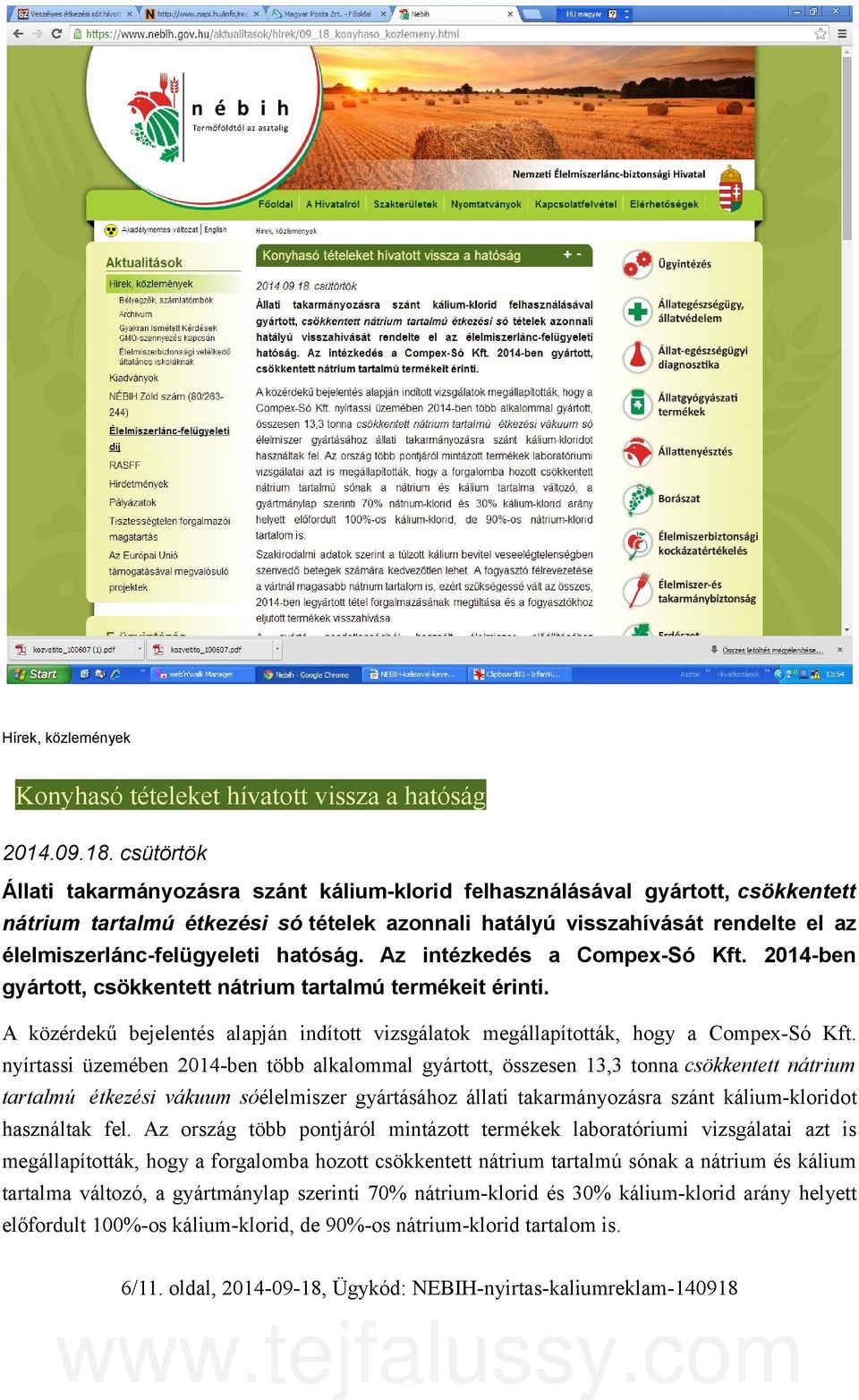 élelmiszerlánc-felügyeleti hatóság. Az intézkedés a Compex-Só Kft. 2014-ben gyártott, csökkentett nátrium tartalmú termékeit érinti.