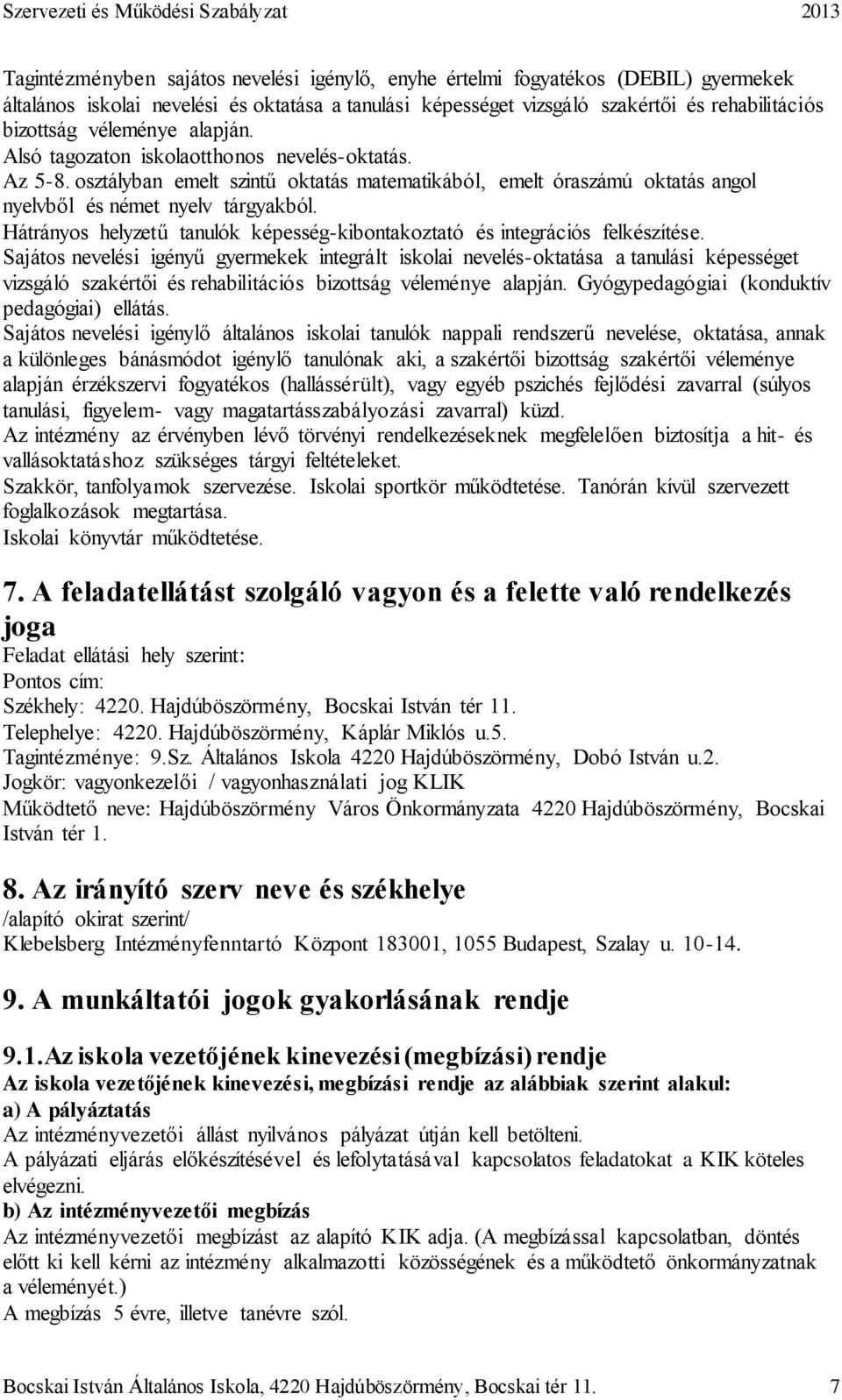Hátrányos helyzetű tanulók képesség-kibontakoztató és integrációs felkészítése.