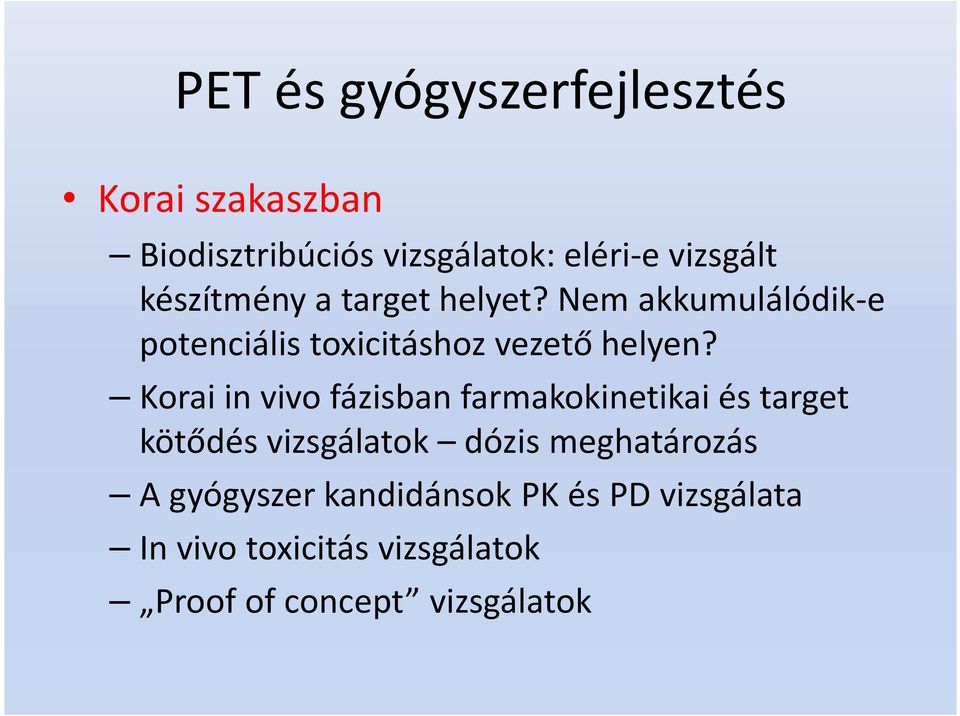 Korai in vivo fázisban farmakokinetikai és target kötődés vizsgálatok dózis meghatározás A