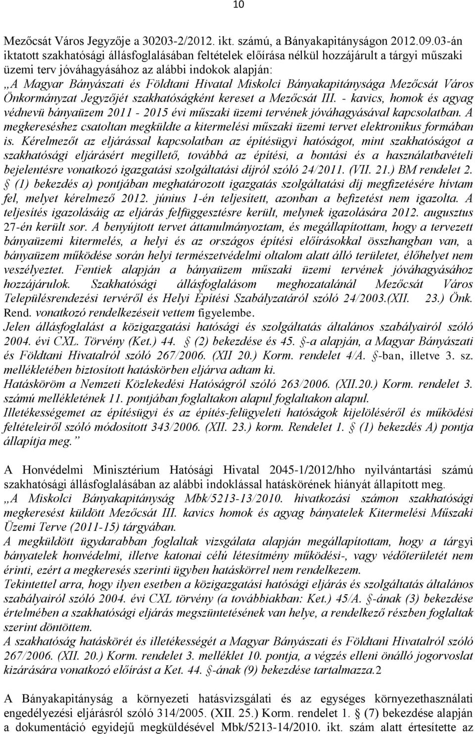 Miskolci Bányakapitánysága Mezőcsát Város Önkormányzat Jegyzőjét szakhatóságként kereset a Mezőcsát III.