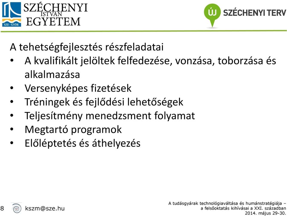 fizetések Tréningek és fejlődési lehetőségek Teljesítmény