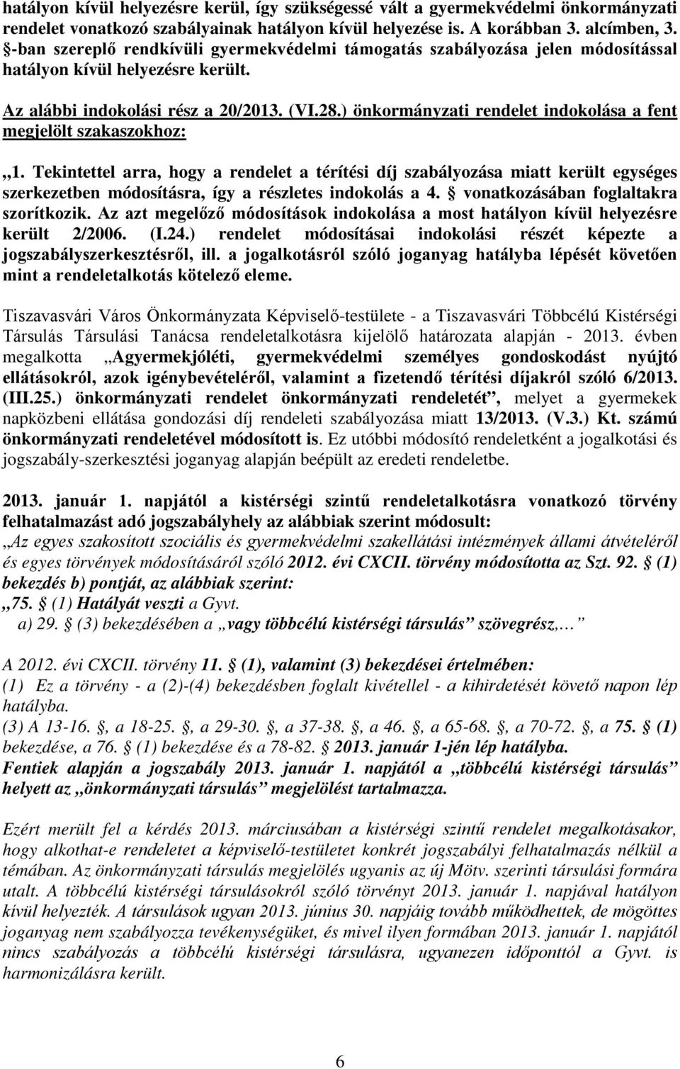 ) önkormányzati rendelet indokolása a fent megjelölt szakaszokhoz: 1.