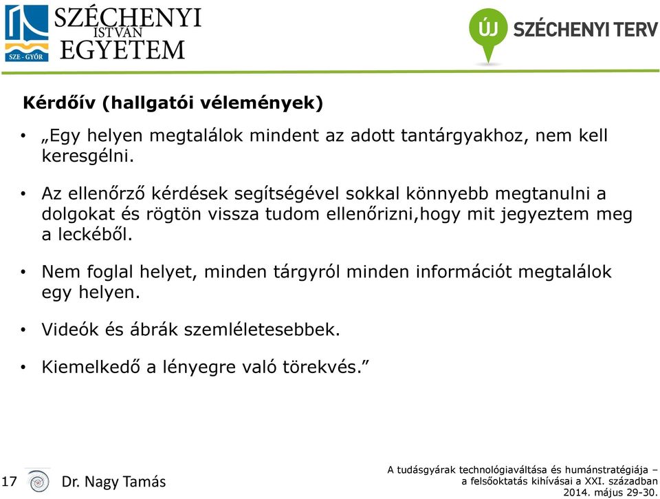 Az ellenőrző kérdések segítségével sokkal könnyebb megtanulni a dolgokat és rögtön vissza tudom