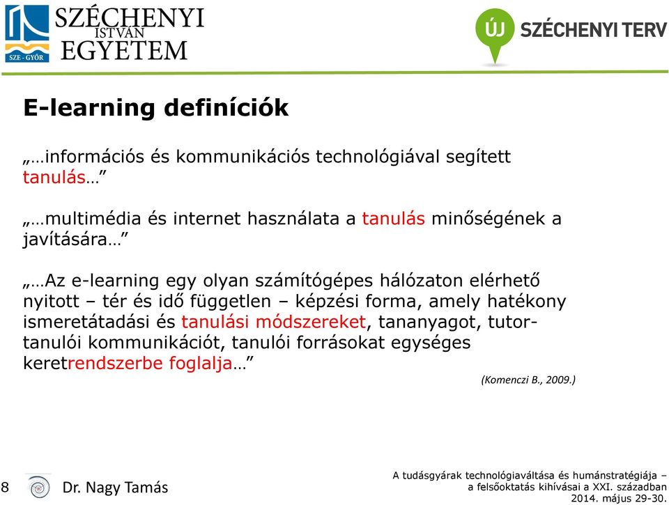 nyitott tér és idő független képzési forma, amely hatékony ismeretátadási és tanulási módszereket,
